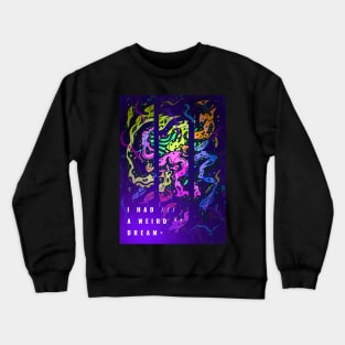 I had a weird Dream Crewneck Sweatshirt